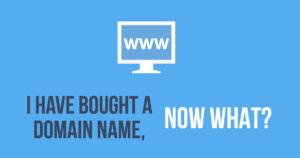 I Bought A Domain Name Now What?
