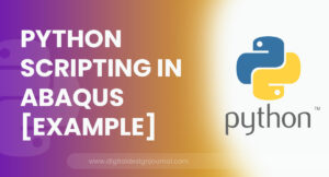 Python Scripting In ABAQUS [Example]