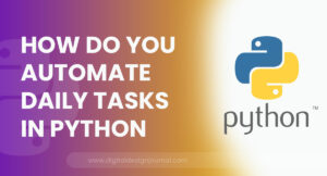 How do you automate daily tasks in Python