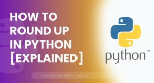 How To Round Up In Python [Explained]