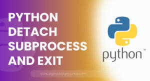 Python Detach Subprocess And Exit